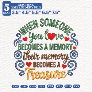 Może przedstawiać: Plik do haftu maszynowego z napisem "WHEN SOMEONE YOU LOVE BECOMES A MEMORY THEIR MEMORY BECOMES A TREASURE" w kolorze zielonym, brązowym i złotym, ozdobiony czerwonymi sercami i niebieskimi zawijasami, w 5 rozmiarach: 3,5", 4,5", 5,5", 6,5", 7,5".