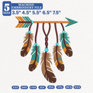 May include: A machine embroidery file design featuring an arrow with teal and orange fletching, suspended with brown cords and teal beads, attached to five dangling feathers in shades of brown and teal. Text reads 5 SIZE 3.5" 4.5" 5.5" 6.5" 7.5".