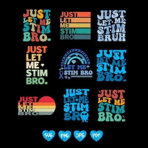 Just Let Me Stim Bro Bundle Svg Png, Autism Awareness 2026, Autism Support Png, Special Needs Mom Png, Special Education Teacher