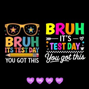 May include: Two colorful graphic designs with the text "Bruh it's test day you got this" and a pair of glasses with stars. One design has a pencil and the other has an arrow and a paper airplane.
