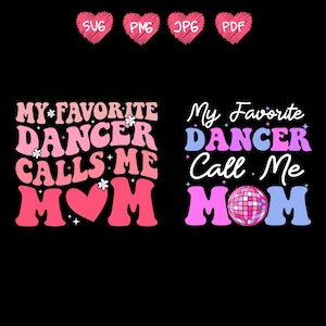 My Favorite Dancer Call Me Mom Svg Png, Happy Mother&#39;s Day Png, Trendy Mom Png, Gift For Mama, Dance Life Png, Ballet Dancer