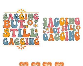 Maglietta Umoristica 'Sagging But Still Gagging' &ndash; Regalo Rude E Divertente Taglia Unisex