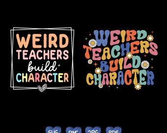 2 Design Bundle Weird Teachers Build Character Svg Png, Cool Teacher Appreciation Gifts Idea Digital Download Sublimation PNG & SVG Cricut