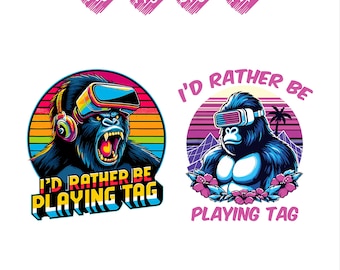 I'd Rather Be Playing Tag Gorilla Monke Tag Gorilla VR Gamer Digital Png Svg Files