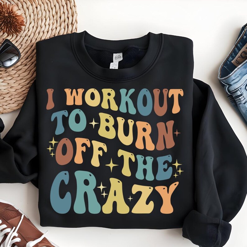 I Work Out to Burn off the Crazy Png Svg, Womens Workout 2026, Gym ...