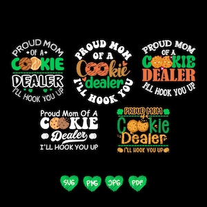 May include: Four different designs for a "Proud Mom of a Cookie Dealer" graphic. The designs feature green, white, and brown text with a cookie graphic. The text reads "Proud Mom of a Cookie Dealer I'll Hook You Up".
