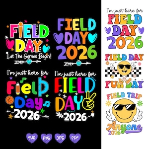 May include: A collection of colorful "Field Day 2026" designs. The designs feature text, hearts, stars, and smiley faces. The text includes phrases like "Let The Games Begin!" and "I'm just here for Field Day".