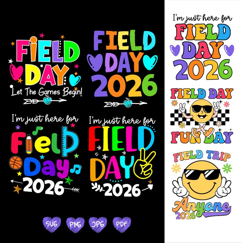 May include: A collection of colorful "Field Day 2026" designs. The designs feature text, hearts, stars, and smiley faces. The text includes phrases like "Let The Games Begin!" and "I'm just here for Field Day".