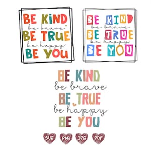 Be Kind Be Brave Be True Be Happy Be You svg PNG - Be Kind Sublimation , Motivational Png , Positive Quote , Png Digital Download
