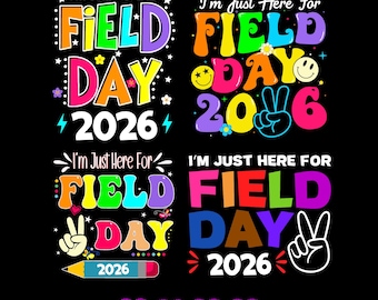 I'm just here for field day Png Svg Bundle, Field Day SVG, Field Day 2026 PNG, Last day of School svg, Field day teacher shirt 2026