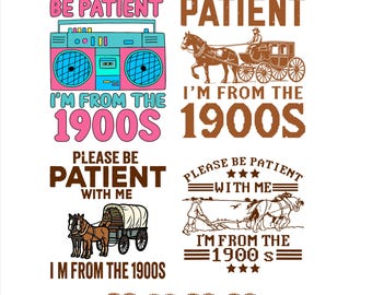 Funny Throwback Meme Design: Please Be Patient with me i m from 1900s bundle SVG PNG Files