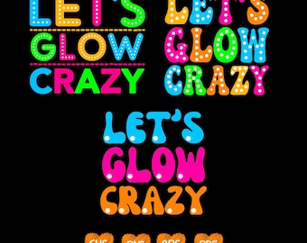 Let s Glows Crazy Png SVG、lets glow it my birthday svg、lets glow crazy svg、This Guy Glows png、glow party squad png、glow party squad