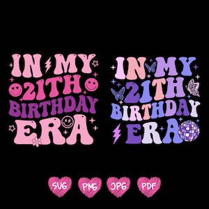 In My 21ST Birthday Era Svg Png, Groovy 21 Years Old Birthday Svg, Birthday Party, Girl Birthday Party PNG, Girl Birthday Png Svg