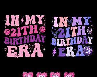 In My 21ST Birthday Era Svg Png, Groovy 21 Years Old Birthday Svg, Birthday Party, Girl Birthday Party PNG, Girl Birthday Png Svg