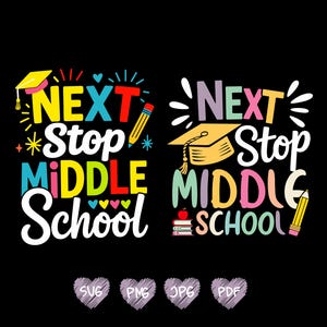 Next Stop Middle School svg Png, Fifth Grade Graduation, 5th Grade Graduate, Summer, Last Day Of School, Goodbye Elementary, Middle School