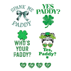 Pode incluir: Quatro designs diferentes para o Dia de São Patrício com trevos, texto e uma ilustração de desenho animado de uma menina usando um chapéu verde e óculos de sol. O texto inclui "Spank Me Paddy", "Yes Paddy?", "Who's Your Paddy?" e "Yes, Paddy?"