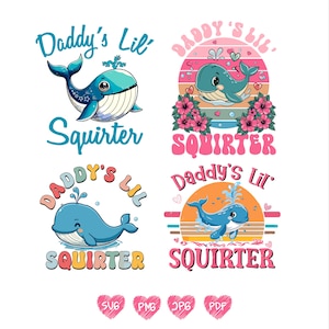 May include: Four colourful designs featuring cartoon whales with the text "Daddy's Lil' Squirter". The designs include whales in blue, pink, and orange, with decorative elements like hearts, flowers, and water splashes. The bottom of the image shows file type icons.