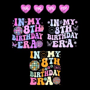 In My 8th Birthday Era Svg Png, Happy Birthday Groovy Retro Svg, birthday party. 8 Years Birthday Digital Files, Birthday gifts designs