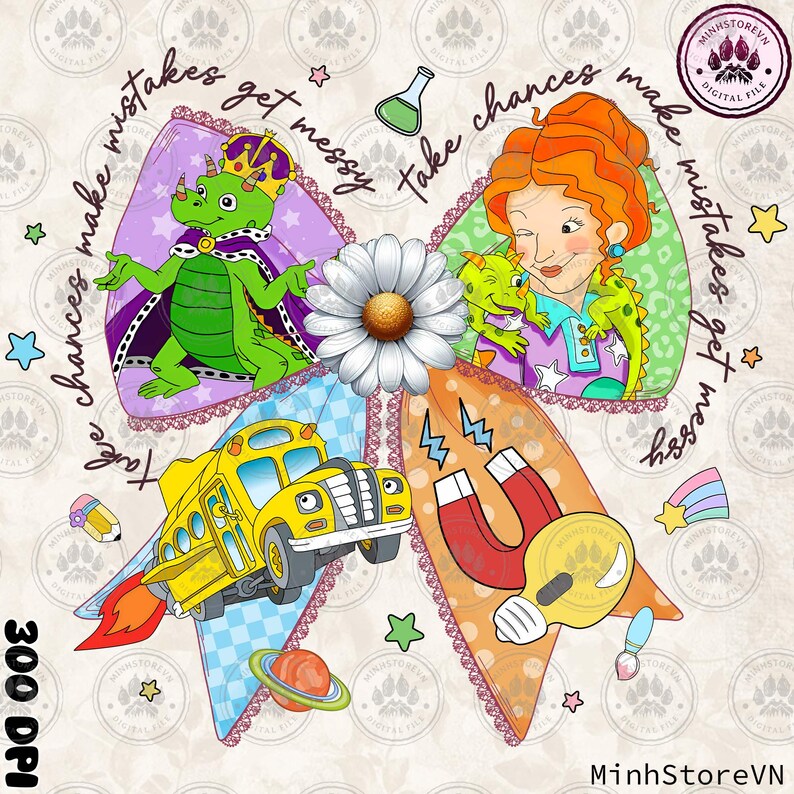 May include: A colorful digital illustration featuring a bow design with various elements. The bow includes a green dragon, a woman with red hair, a yellow school bus, and science-themed graphics. The text "Take chances, make mistakes, get messy" is also present.