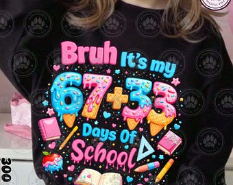Bruh It’s My 67+33 Days Of School Png, 100 Days Ice Cream Drip Png, Happy 100th Day Of School, Six Seven School Days Png, Instant Download
