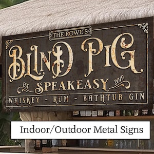 SPEAKEASY OUTDOOR METAL Blind Pig Sign Custom Personalized Bar and Grill Outdoor Vintage Family Name Porch Pool Patio Deck Yard Backyard Bar
