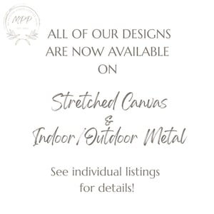 The image is a promotional poster for a business that offers stretched canvas and indoor/outdoor metal products. It announces that all of the business's designs are now available for purchase and provides a contact information for customers to see individual listings for details.