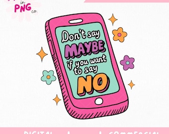 Don't Say Maybe PNG: Funny Mental Health Design (Digital Download)
