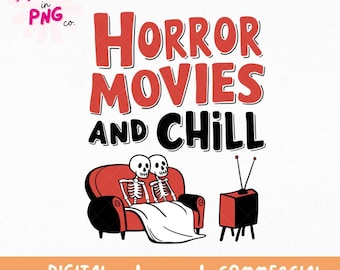 Horror Movies and Chill PNG: Spooky Skeleton Design (Digital Download)