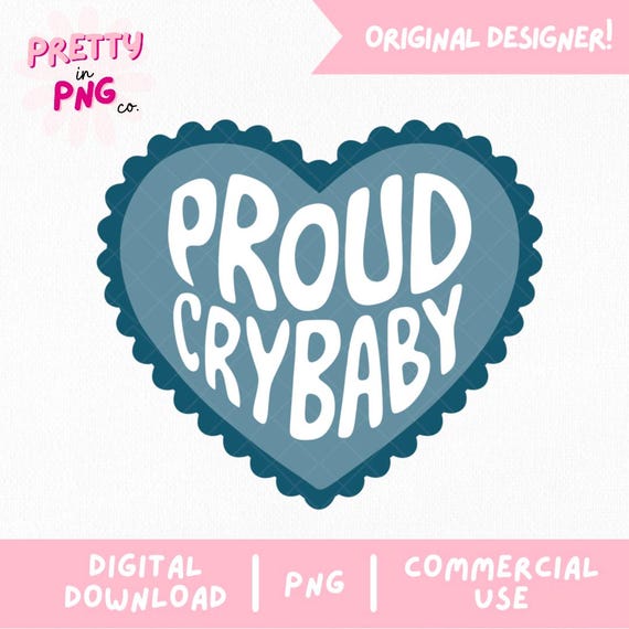 Proud Crybaby PNG | Sad Girl Aesthetic Digital Download | Emotional Mental Health Design | Cute Crying Quote Sublimation File | Trendy PNG |
