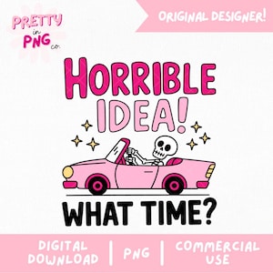 Horrible Idea What Time PNG | Trendy Sticker Png | Funny Skeleton Car PNG | Pink Rero Sarcastic Shirt Design | Girly Pink  Sublimation