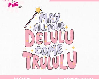 Må alla dina Delulu komma Trululu PNG | Trendig PNG | Populär PNG | Viral Girly PNG | Manifestation PNG | Positivt citat PNG | Glad PNG |