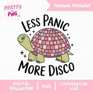 May include: A digital graphic featuring a cartoon turtle with a disco ball shell. The text reads "LESS PANIC MORE DISCO." The turtle is green with a shell in shades of pink and purple. Additional text includes "DIGITAL DOWNLOAD | PNG | COMMERCIAL USE."