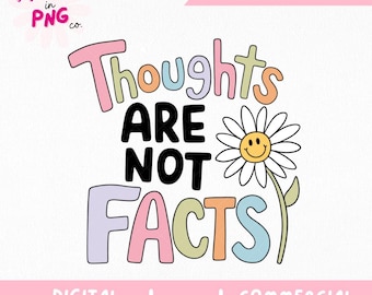 Los pensamientos no son hechos PNG / Archivo digital de salud mental Daisy para sublimación, diarios, pegatinas, vasos y manualidades de autocuidado / PNG de moda