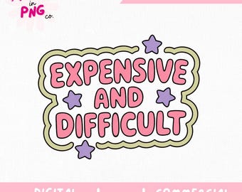 Dyr och svår PNG | Roligt sarkastiskt citat PNG | Sassy Girl PNG | Trendig Retro Humor PNG | Klistermärkesdesign PNG | Kommersiellt bruk