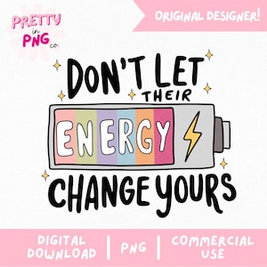 May include: A digital illustration of a battery with the text "Don't let their energy change yours". The battery is filled with rainbow colored stripes and has a lightning bolt symbol on it. The text is in black and the background is white.