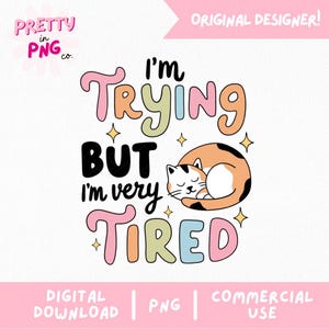 Estoy intentándolo pero estoy muy cansado PNG / PNG de moda / PNG popular / Gato lindo Png / Gato descarado Png / Diseño de pegatina Png / Salud mental sarcástica Png