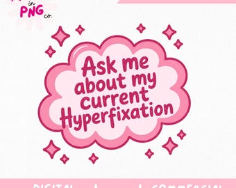 Fråga mig om min nuvarande hyperfixering PNG | Neurodivergent citat PNG | ADHD-humor PNG | Trendigt roligt talesätt PNG | Kommersiellt bruk