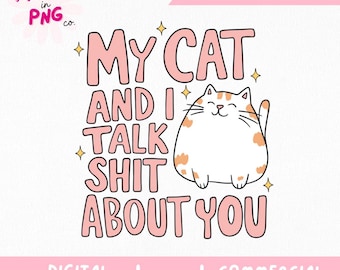 Mój kot i ja gadamy o tobie w stylu PNG | Zabawny cytat kota PNG na naklejki | Sarkastyczne zwierzę domowe do pobrania w wersji cyfrowej | Sassy Cat Lover Sublimacja