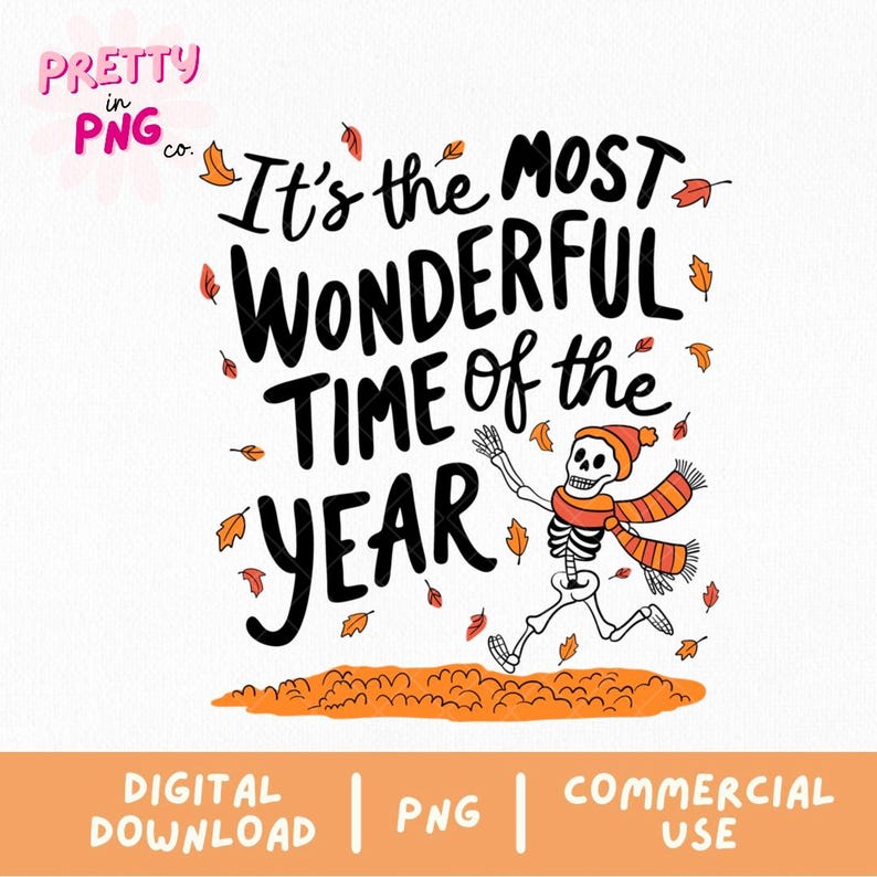 May include: A black and white skeleton wearing a red hat and orange scarf is running through a pile of orange leaves. The text "It's the MOST WONDERFUL TIME of the YEAR" is written in black above the skeleton.