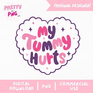 May include: A pink and purple heart-shaped design with the text "My Tummy Hurts" in a playful, cartoon font. The design is surrounded by small white stars.