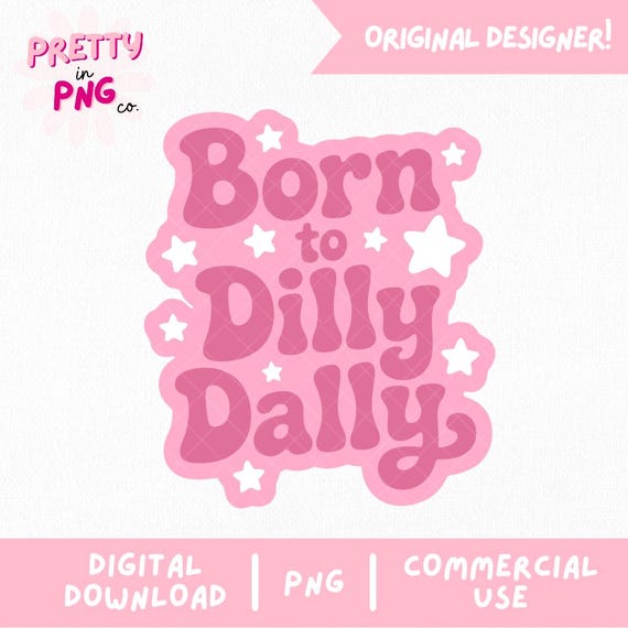 Born To Dilly Dally Png | Trendy Sticker Png | Funny Procrastination Png | ADHD PNG | Girly Pink PNG | Relatable Quote Png |