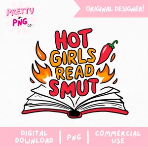 Hot Girls Read Smut PNG File | Trendy Bookish PNG | Book Lover png | Commercial Use Introvert Png | Dirty Books File | Spicy Book PNG File