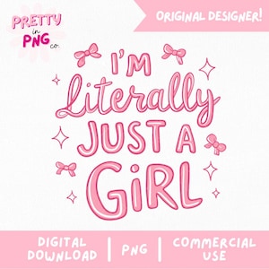 Im Literally Just A Girl PNG File | Trendy Girly PNG Design | Bow Sticker Design File | Girlhood PNG | Baddie Png | Popular Png Design |