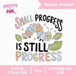 May include: A colorful cartoon caterpillar with a smiling face is eating a green leaf. The text "Small Progress is Still Progress" is written in a whimsical font around the caterpillar.