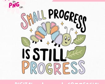 Un pequeño progreso sigue siendo progreso PNG / Linda cita de oruga sobre salud mental / Descarga digital para sublimación, pegatinas y manualidades