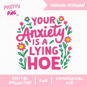 Może przedstawiać: Różowo-zielony motyw kwiatowy z tekstem "Your Anxiety is a Lying Hoe".