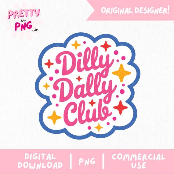 Dilly Dally Club PNG | Trendy Sticker Png | Funny Retro PNG | Girly Preppy Shirt Design | Girly Sarcastic Quote Sublimation |