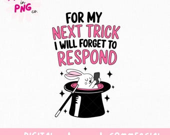 Para mi próximo truco, me olvidaré de responder PNG / Diseño divertido de cita de conejito / Sublimación de humor introvertido / Linda pegatina para camisetas y tazas