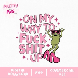 On My Way to Fck Sht Up PNG | Funny Frog Digital Download | Chaotic Humor Sublimation File | Trendy Adult PNG for Mugs & Apparel