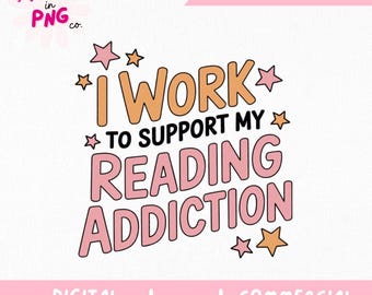 I Work To Support My Reading Addiction Png | Trendy Sticker PNG | Girly Bookish PNG | Pink Bookish Png | Book Lover Png | Girly Booktok Png